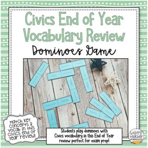 Civics End of Year Review Dominoes Game thumbnail. Students play dominoes with Civics vocabulary in this end of year review perfect for Exam Prep!